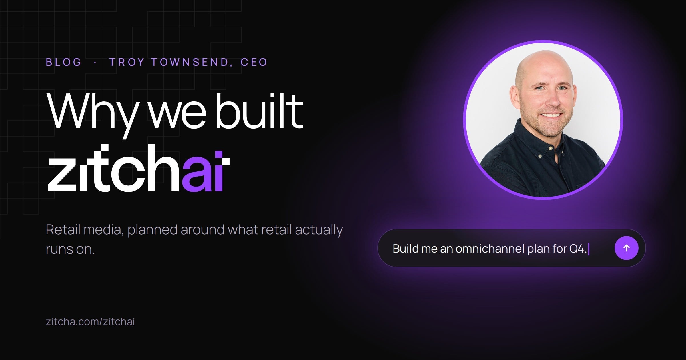 Why we built ZITCHAi, by Troy Townsend, CEO