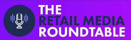 <p>The Retail Media Roundtable Podcast</p>