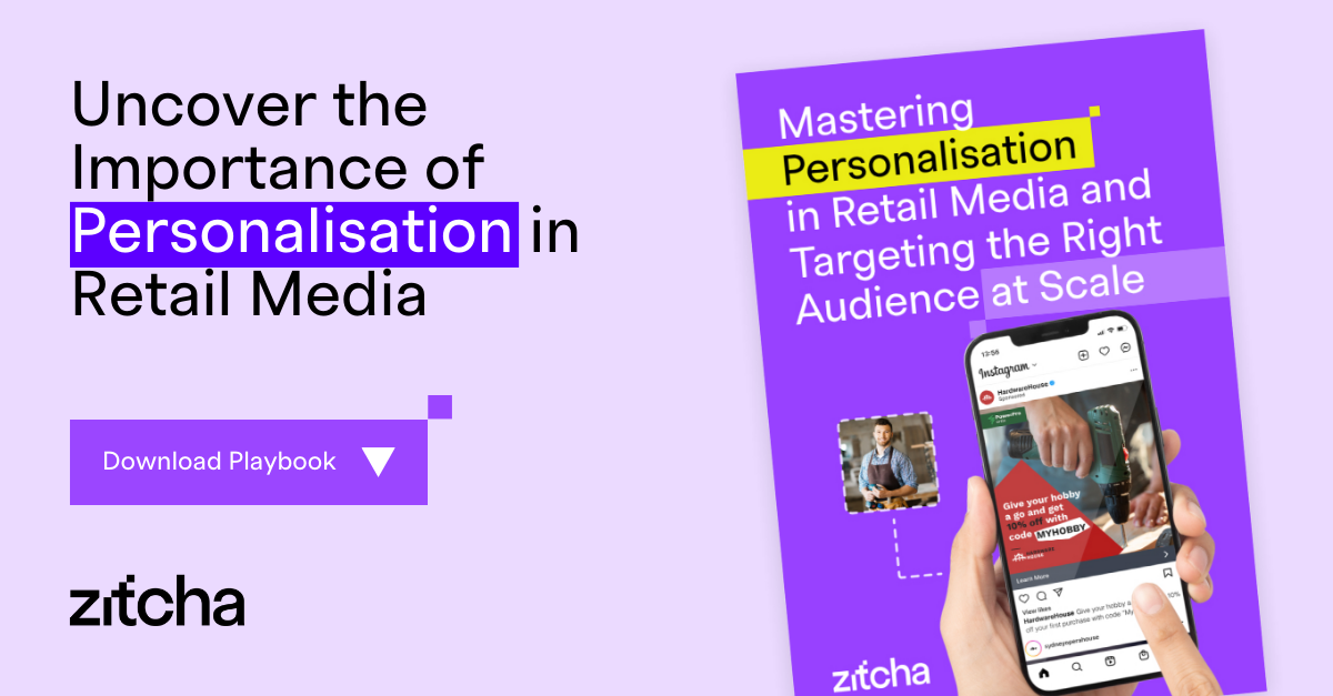 Zitcha Playbook - Personalisation in Retail Media 8 Zitcha Playbook - Personalisation in Retail Media 8